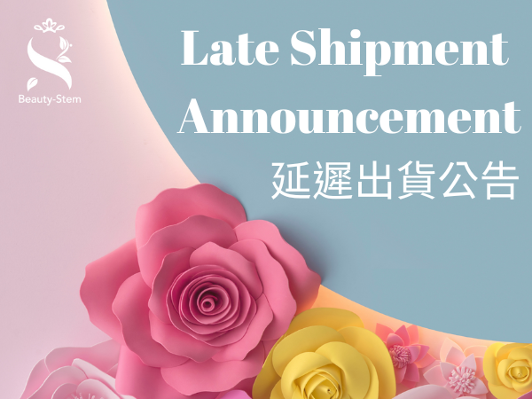 Beauty-Stem Biomedical_Late Shipment Announcement